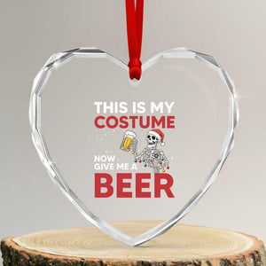 Funny Skeleton Beer Christmas Heart Crystal Glass Ornament This Is My Costume Now Give Me A Beer TS14 Transparent Glass 3'' Heart Print Your Wear