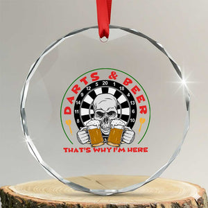 Funny Skeleton Darts Player Beer Lover Crystal Glass Ornament That Is Why I Am Here TS12 Transparent Glass 3'' Circle Print Your Wear
