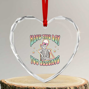 Funny Skeleton Heart Crystal Glass Ornament Have The Day You Deserve Sarcastic Quotes TS02 Transparent Glass 3'' Heart Print Your Wear