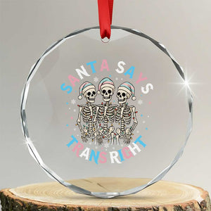 Funny Skeleton Santa Says Trans Right Crystal Glass Ornament Transgender Pride Gift TS12 Transparent Glass 3'' Circle Print Your Wear