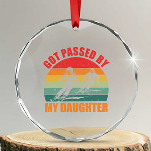 Funny Skiing Ski Dad Crystal Glass Ornament Got Passed By My Daughter Retro Vintage TS11 Transparent Glass 3'' Circle Print Your Wear