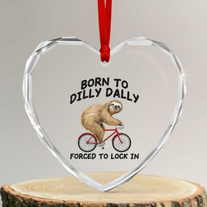 Funny Sloth Lover Heart Crystal Glass Ornament Born To Dilly Dally Forced To Lock In TS12 Transparent Glass 3'' Heart Print Your Wear