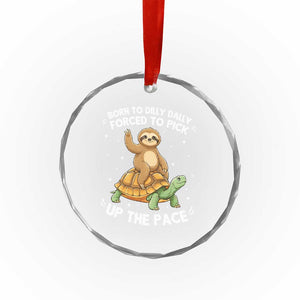 Funny Sloth Riding Turtle Crystal Glass Ornament Born To Dilly Dally Forced To Pick Up The Pace TS12 Print Your Wear