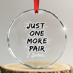 Funny Sneaker Fan Crystal Glass Ornament Sneakers Collecting Just One More Pair I Swear TS10 Transparent Glass 3'' Circle Print Your Wear