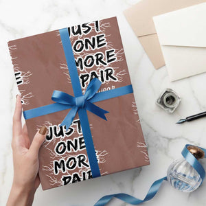 Funny Sneaker Fan Wrapping Paper Roll Sneakers Collecting Just One More Pair I Swear TS10 Mocha Print Your Wear