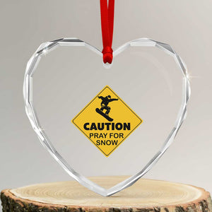 Funny Snowboarding Heart Crystal Glass Ornament Caution Pray For Snow Snowboard TS11 Transparent Glass 3'' Heart Print Your Wear