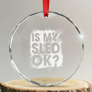 Funny Snowmobile Crystal Glass Ornament Is My Sled Ok Winter Sport Snowmobile Track TS11 Transparent Glass 3'' Circle Print Your Wear
