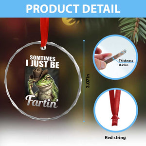 Funny Sometimes I Just Be Fartin Cowboy Frog Crystal Glass Ornament TS11 Print Your Wear