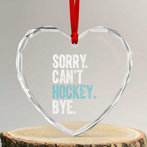 Funny Sorry Cant Hockey Bye Heart Crystal Glass Ornament Ice Hockey Player TS11 Transparent Glass 3'' Heart Print Your Wear