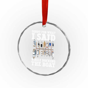 Funny Sorry For What I Said While Docking The Boat Crystal Glass Ornament Boating Humor TS11 Print Your Wear