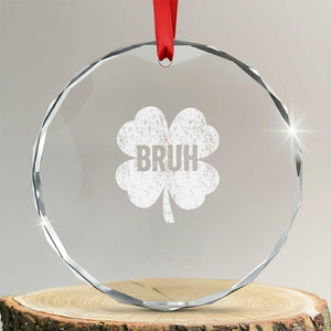 Funny St Patricks Day Bruh Crystal Glass Ornament Lucky Shamrock Vintage TS02 Transparent Glass 3'' Circle Print Your Wear