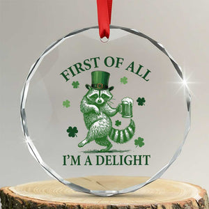 Funny St Patricks Day Raccoon Crystal Glass Ornament First Of All I Am A Delight Trash Panda Drinking Beer TS11 Transparent Glass 3'' Circle Print Your Wear