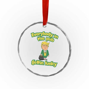 Funny St Patrick's Day Trump Crystal Glass Ornament Everybody in Pub Gettin Lucky TS02 Print Your Wear