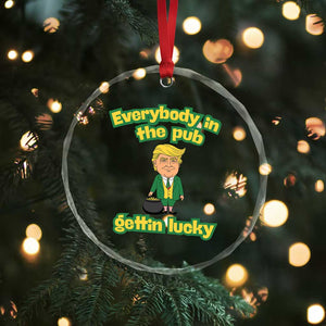Funny St Patrick's Day Trump Crystal Glass Ornament Everybody in Pub Gettin Lucky TS02 Print Your Wear