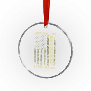 Funny Stepdad Crystal Glass Ornament I Have Two Titles Dad And Bonus Dad Camo American Flag TS10 Print Your Wear