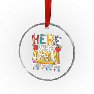 Funny Striped Teacher Back To School Crystal Glass Ornament Here We Go Again Welcome Back