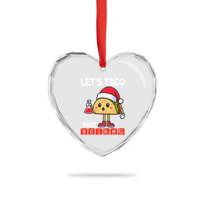 Funny Taco Mexican Christmas Heart Crystal Glass Ornament Let Us Taco About Science TS14 Print Your Wear