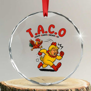 Funny TACO Running Chicken Crystal Glass Ornament Trump Always Chickens Out Hilarious Political TS02 Transparent Glass 3'' Circle Print Your Wear