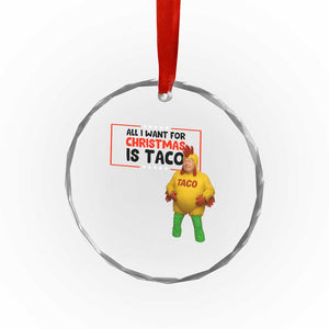 Funny Taco Trump Mexican Crystal Glass Ornament All I Want For Christmas Is Taco TS14 Print Your Wear