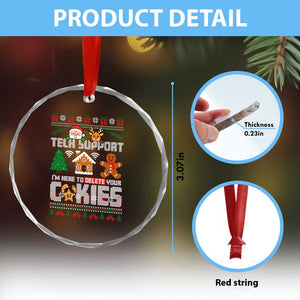 Funny Tech Support Christmas Crystal Glass Ornament I Am Here To Delete Your Cookies TS14 Print Your Wear