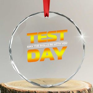 Funny Test Day Crystal Glass Ornament May The Skills Be With You Motivational Teacher TS10 Transparent Glass 3'' Circle Print Your Wear