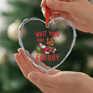 Funny Thanksgiving Christmas Heart Crystal Glass Ornament Wait Your Turn Fat Boy Turkey Santa TS11 Print Your Wear