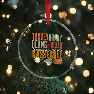 Funny Thanksgiving Crystal Glass Ornament Turkey Gravy Beans And Rolls Let Me See That Casserole TS10 Print Your Wear