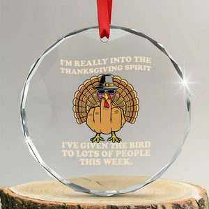Funny Thanksgiving Turkey Crystal Glass Ornament I Am Really Into The Thanksgiving Spirit I Have Given The Bird TS11 Transparent Glass 3'' Circle Print Your Wear
