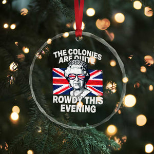 Funny The Colonies Are Quite Rowdy This Evening Crystal Glass Ornament Queen 4th Of July TS11 Print Your Wear