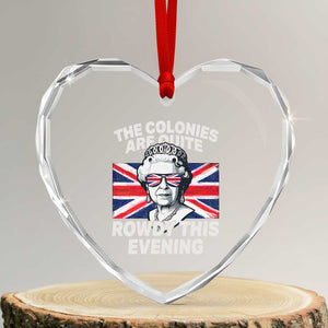 Funny The Colonies Are Quite Rowdy This Evening Heart Crystal Glass Ornament Queen 4th Of July - Print Your Wear