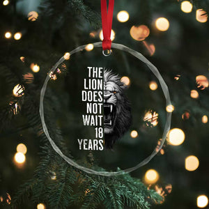 Funny The Lion Does Not Wait 18 Years Crystal Glass Ornament Lion Meme Gen Z Alpha TS11 Print Your Wear
