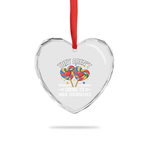 Funny They Arent Going To Suck Themselves Heart Crystal Glass Ornament Inappropriate Adult Humor Lollipop TS11 Print Your Wear