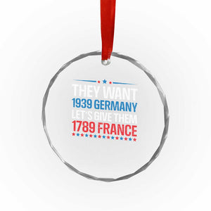 Funny They Want 1939 Germany Let's Give Them 1789 France Crystal Glass Ornament Political History - Print Your Wear