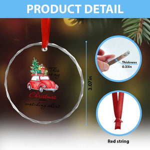 Funny This Is My Xmas Movie Watching Shirt Crystal Glass Ornament Red Car Xmas Tree TS11 Print Your Wear