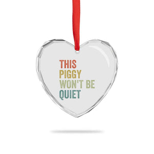Funny This Piggy Wont Be Quiet Heart Crystal Glass Ornament Pig Political Humor TS11 Print Your Wear