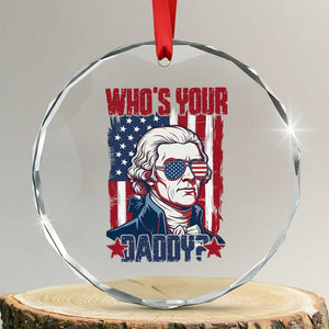 Funny Thomas Jefferson Crystal Glass Ornament Who Is Your Daddy TS12 Transparent Glass 3'' Circle Print Your Wear
