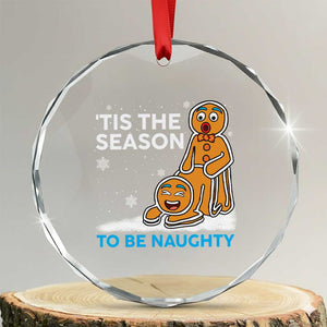 Funny Tis The Season To Be Naughty Dirty Christmas Crystal Glass Ornament Xmas Adult Humor TS11 Transparent Glass 3'' Circle Print Your Wear