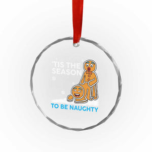 Funny Tis The Season To Be Naughty Dirty Christmas Crystal Glass Ornament Xmas Adult Humor TS11 Print Your Wear