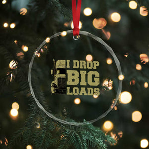 Funny Truck Driver Crystal Glass Ornament I Drop Big Load Funny Big Rig Semi-Trailer Dad TS02 Print Your Wear