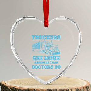 Funny Truck Driver Heart Crystal Glass Ornament Truckers See More Assholes Than Doctors Do