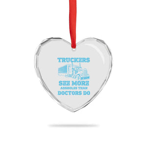 Funny Truck Driver Heart Crystal Glass Ornament Truckers See More Assholes Than Doctors Do