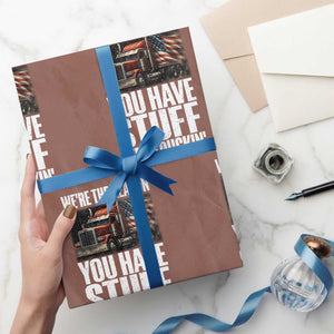 Funny Truck Driver Wrapping Paper Roll We Are The Reason You Have Stuff Keep Truckin TS14 Mocha Print Your Wear