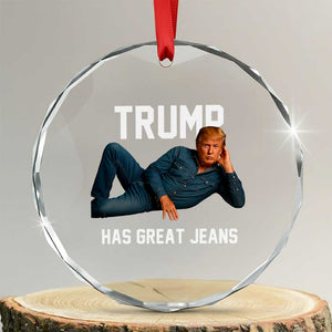 Funny Trump Has Great Jeans Crystal Glass Ornament Model Posing Parody Denim TS02 Transparent Glass 3'' Circle Print Your Wear