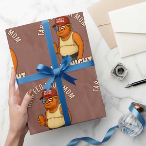 Funny Trump Tariff Daddy Wrapping Paper Roll Tariffed Your Mom Last Night Political Humor TS02 Mocha Print Your Wear