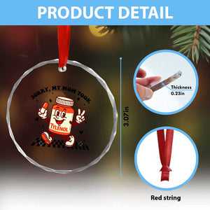 Funny Tylenol Joke Crystal Glass Ornament Please Be Patient My Mom Took Tylenol TS14 Print Your Wear