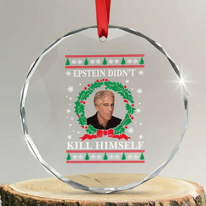 Funny Ugly Christmas Crystal Glass Ornament Epstein Didnt Kill Himself TS10 Transparent Glass 3'' Circle Print Your Wear