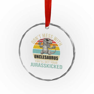 Funny Uncle Dinosaur Crystal Glass Ornament Don't Mess With Unclesaurus You'll Get Jurasskicked TS02 Print Your Wear