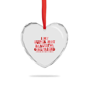 Funny Valentine Couple Quotes Heart Crystal Glass Ornament I Love My Super Hot Girlfriend TS14 Print Your Wear