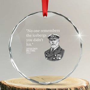 Funny Vintage Ship Captain Saying Crystal Glass Ornament No One Remembers the Icebergs You Did Not Hit Dark Humor TS02 Transparent Glass 3'' Circle Print Your Wear