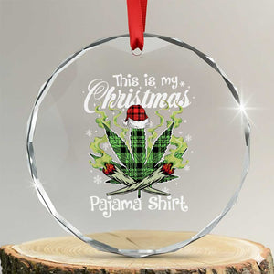 Funny Weed Christmas Crystal Glass Ornament This Is My Christmas Pajama Shirt TS11 Transparent Glass 3'' Circle Print Your Wear